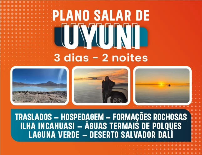 PLANO 3 DIAS 2 NOITES SALAR DE UYUNI (Saída em San Pedro de Atacama e finaliza em Uyuni )
